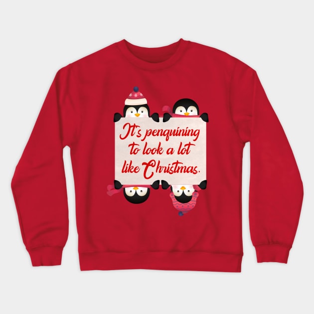 CHRISTMAS PENGUINS: It's Penguining to Look a lot Like Christmas Crewneck Sweatshirt by Jake, Chloe & Nate Co.